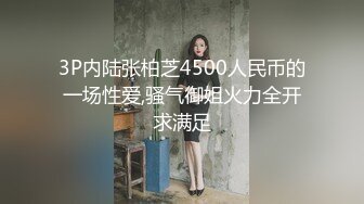 5000约极品明星脸女神，兼职平面模特，高颜值好身材