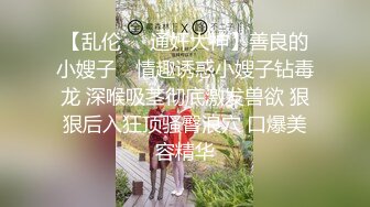 【淫荡骚女】涩妈妈合集，天天喝尿，深喉，内射，超淫荡~！~这娘们真是放得开，极品尤物 (1)