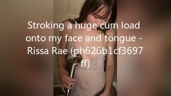 Stroking a huge cum load onto my face and tongue - Rissa Rae (ph626b1cf3697ff)