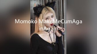 Momoko MakeMeCumAgainAgain